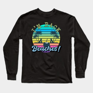 I'm Back Beaches! Long Sleeve T-Shirt